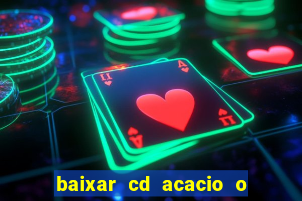 baixar cd acacio o ferinha da bahia vol 1